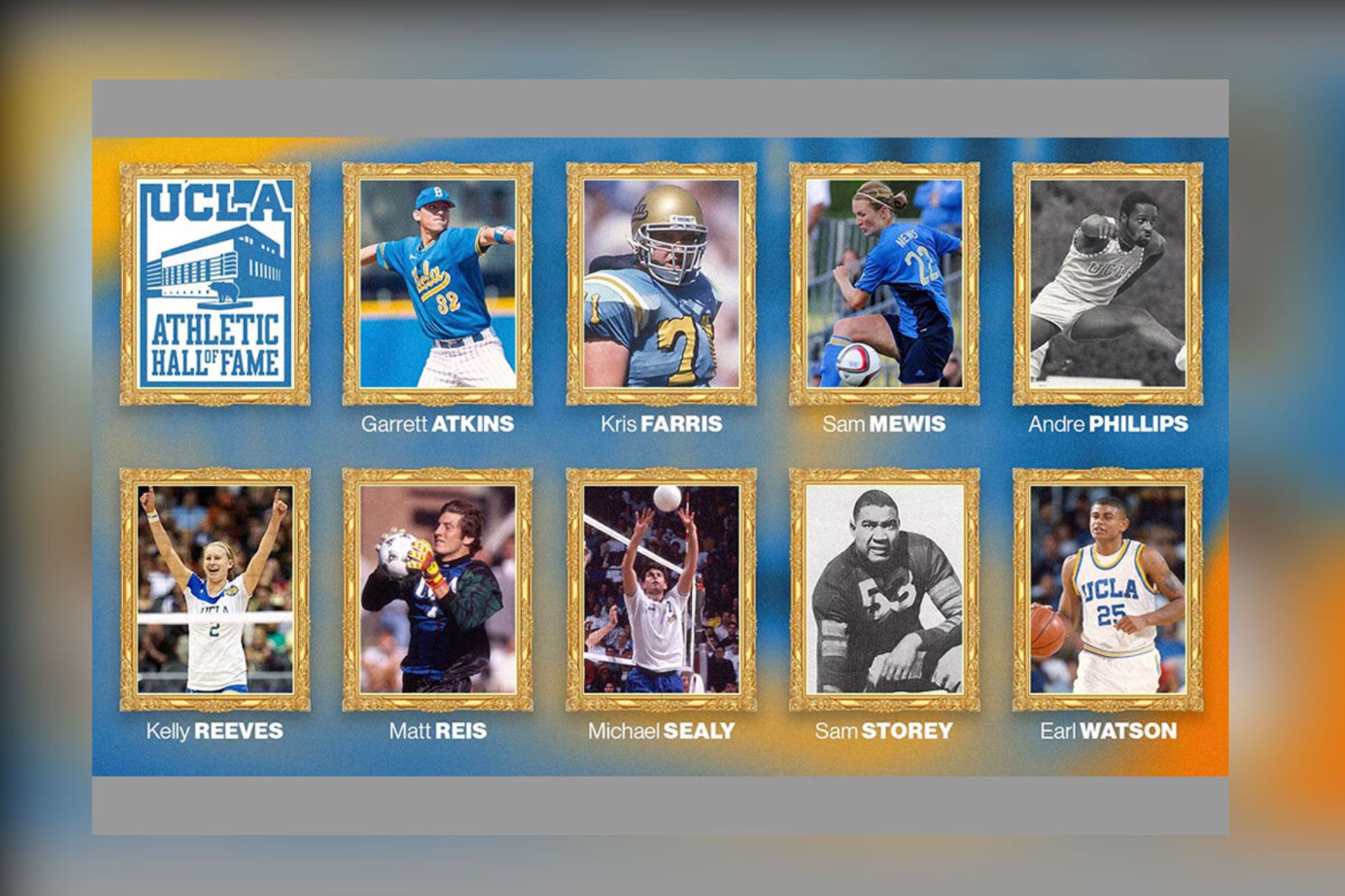 UCLA Athletic Hall of Fame graphic featuring inductees (top row, from left): Garrett Atkins, Kris Farris, Sam Mewis and Andre Phillips. Bottom row, from left: Kelly Reeves, Matt Reis, Michael Sealy, Sam Storey and Earl Watson in framed portraits.